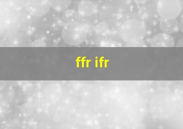 ffr ifr